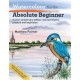 Watercolour for the Absolute Beginner: New Techniques, Projects and Inspiration with Full-Size Outlines