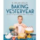 Baking Yesteryear: The Best Recipes from the 1900s to the 1980s