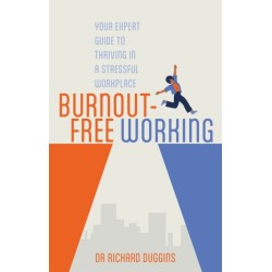 Burnout-Free Working: Your Expert Guide to Thriving in a Stressful Workplace
