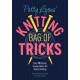Patty Lyons' Knitting Bag of Tricks: Sanity Saving Tips for Better Knitting