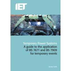 Temporary Power Systems: A guide to the application of BS 7671 and BS 7909 for temporary events