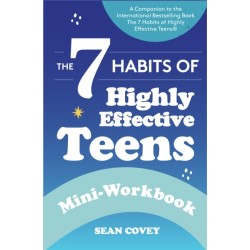 The The 7 Habits of Highly Effective Teens: Mini-Workbook: (Self Help Workbook for Teens, Ages 12-17)