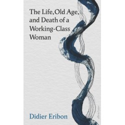The Life, Old Age, and Death of a Working-Class Woman
