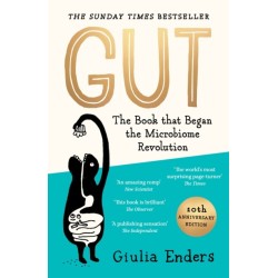 Gut 10th Anniversary Edition: The Book That Began the Microbiome Revolution