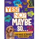 Yes! No? Maybe So...: Amazing Answers to More Than 250 Mind-Blowing Questions
