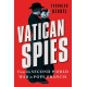 Vatican Spies: From the Second World War to Pope Francis
