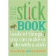 The Stick Book: Loads of things you can make or do with a stick