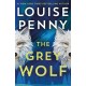 The Grey Wolf: The Three Pines community faces a deadly case in this unforgettable and timely thriller