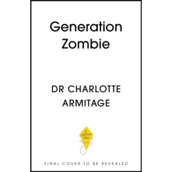 Generation Zombie: The new essential guide to why screens and devices are harming our children and what we can do about it