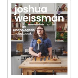 Joshua Weissman: An Unapologetic Cookbook. -1 NEW YORK TIMES BESTSELLER
