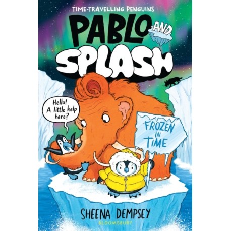 Pablo and Splash: Frozen in Time: The hilarious kids' graphic novel series about time-travelling penguins