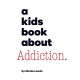 A Kids Book About Addiction