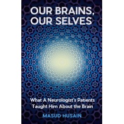 Our Brains, Our Selves: What a Neurologist’s Patients Taught Him About the Brain