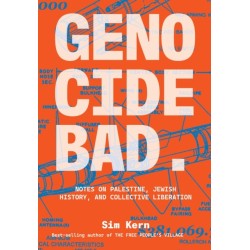 Genocide Bad: Notes on Palestine, Jewish History, and Collective Liberation