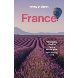 Lonely Planet France: Detailed Itineraries | Travel Like a Local | Insider Tips | Covers Paris, Brittany, the Loire, Champagne, the French Alps, Provence and more