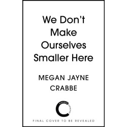 We Don't Make Ourselves Smaller Here: The empowering new book from bestselling author of Body Positive Power