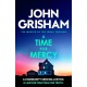 A Time for Mercy: The addictive courtroom drama from the number 1 Sunday Times bestselling author
