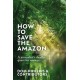 How to Save the Amazon: A journalist's deadly quest for answers