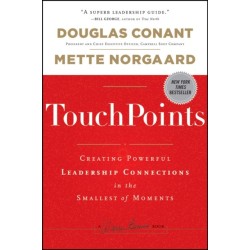 TouchPoints: Creating Powerful Leadership Connections in the Smallest of Moments