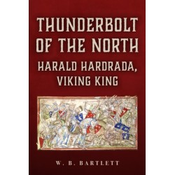 Thunderbolt of the North: Harald Hardrada, Viking King