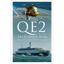 The QE2 in the Falklands War: Troopship to the South Atlantic
