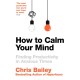 How to Calm Your Mind: Finding Productivity in Anxious Times