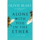 Alone With You in the Ether: A love story like no other and a Heat Magazine Book of the Week