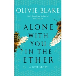 Alone With You in the Ether: A love story like no other and a Heat Magazine Book of the Week