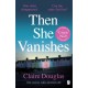 Then She Vanishes: The gripping psychological thriller from the author of THE COUPLE AT NO 9