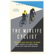 The Midlife Cyclist: The Road Map for the +40 Rider Who Wants to Train Hard, Ride Fast and Stay Healthy