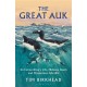 The Great Auk: Its Extraordinary Life, Hideous Death and Mysterious Afterlife - A DAILY TELEGRAPH BOOK OF THE YEAR
