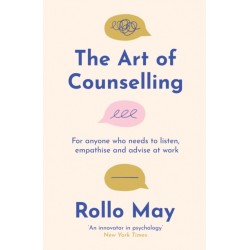 The Art of Counselling: For anyone who needs to listen, support and advise at work