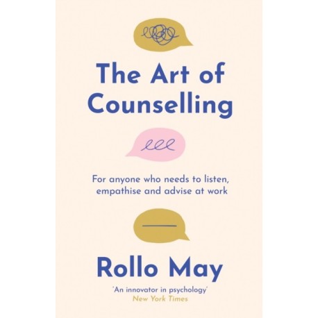 The Art of Counselling: For anyone who needs to listen, support and advise at work