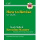 How to Revise for GCSE: Study Skills & Planner - from CGP, the Revision Experts (includes Videos)
