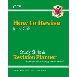 How to Revise for GCSE: Study Skills & Planner - from CGP, the Revision Experts (includes Videos)