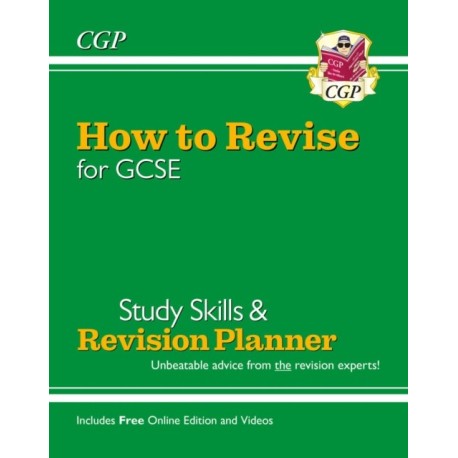 How to Revise for GCSE: Study Skills & Planner - from CGP, the Revision Experts (includes Videos)