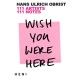 Wish You Were Here: 111 Artists, 111 Notes