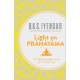 Light on Pranayama: The Definitive Guide to the Art of Breathing
