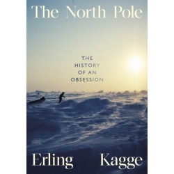 The North Pole: The History of an Obsession