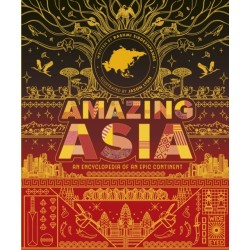 Amazing Asia: An Encyclopedia of an Epic Continent