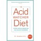 The Acid Watcher Diet: A 28-Day Reflux Prevention and Healing Programme