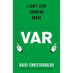 I Can't Stop Thinking About VAR: Forward by Jonathan Wilson