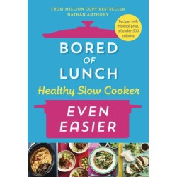 Bored of Lunch Healthy Slow Cooker: Even Easier: Recipes with minimal prep, all under 500 calories
