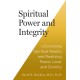 Spiritual Power and Integrity: Uncovering Spiritual Reality and Realizing Peace, Love and Divinity