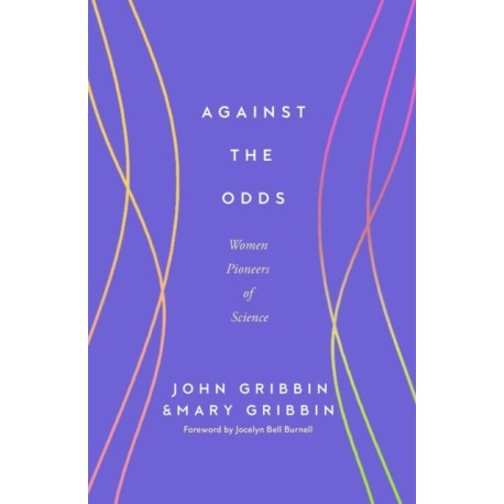 Against the Odds: Women Pioneers of Science