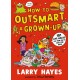 How to Outsmart a Grown-up: 101 Life Hacks and Fun Facts Just for Kids: A wacky and creative guide packed with secrets and fun things to do, from a Lollies award-winner!