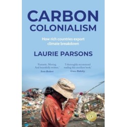 Carbon Colonialism: How Rich Countries Export Climate Breakdown