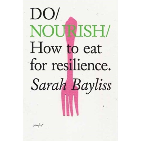 Do Nourish: How to eat for resilience.