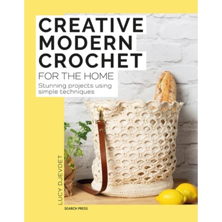 Creative Modern Crochet for the Home: Stunning Projects Using Simple Techniques