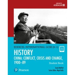 Pearson Edexcel International GCSE (9-1) History: Conflict, Crisis and Change: China, 1900–1989 Student Book